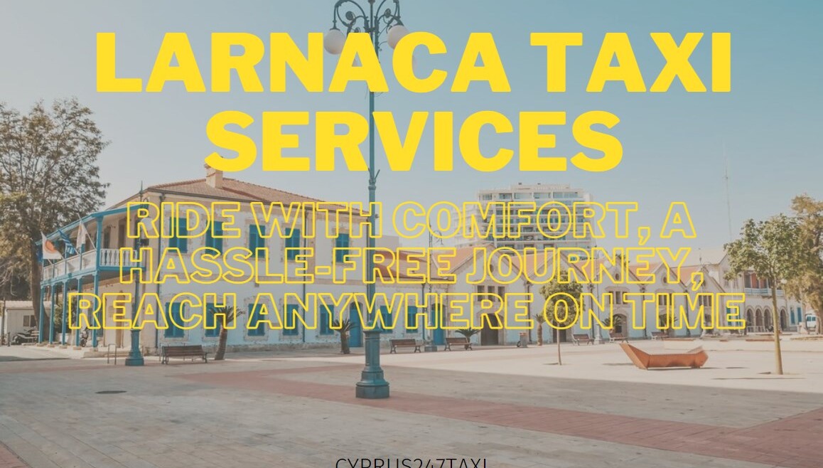 Larnaca Taxi Services From /To Airports And Throughout Cyprus